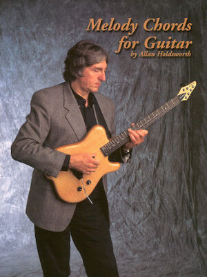 Melody Chords for Guitar by Allan Holdsworth Melody Chords for Guitar by Allan Holdsworth