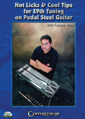 Hot Licks & Cool Tips for E9th Tuning on Pedal Steel Guitar Hot Licks & Cool Tips for E9th Tuning on Pedal Steel Guitar