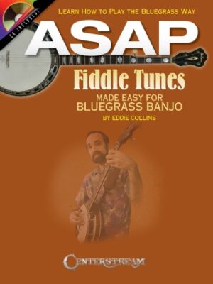 ASAP Fiddle Tunes Made Easy for Bluegrass Banjo ASAP Fiddle Tunes Made Easy for Bluegrass Banjo
