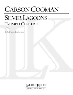 Silver Lagoons: Trumpet Concerto (Piano Reduction) Silver Lagoons: Trumpet Concerto (Piano Reduction)