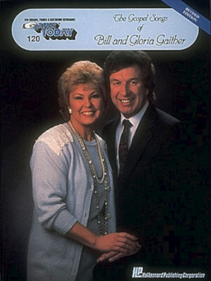 The Gospel Songs of Bill and Gloria Gaither The Gospel Songs of Bill and Gloria Gaither