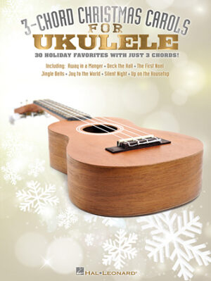 3-Chord Christmas Carols for Ukulele 3-Chord Christmas Carols for Ukulele