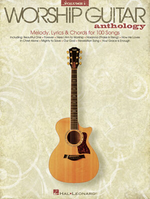 The Worship Guitar Anthology – Volume 1 The Worship Guitar Anthology – Volume 1