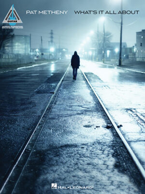 Pat Metheny – What’s It All About Pat Metheny – What’s It All About