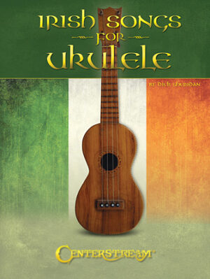 Irish Songs for Ukulele Irish Songs for Ukulele