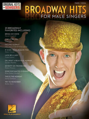 Broadway Hits – Original Keys for Male Singers Broadway Hits – Original Keys for Male Singers