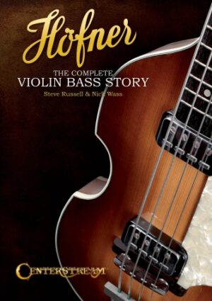 Höfner – The Complete Violin Bass Story Höfner – The Complete Violin Bass Story