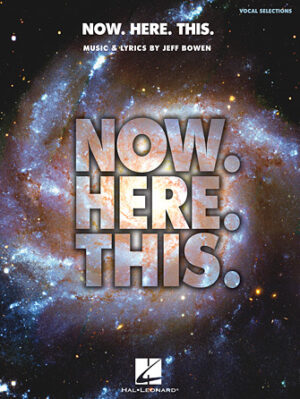 Now. Here. This. – Piano/Vocal Selections