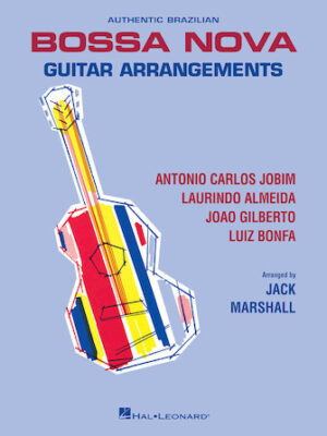 Authentic Brazilian Bossa Nova Guitar Arrangements Authentic Brazilian Bossa Nova Guitar Arrangements