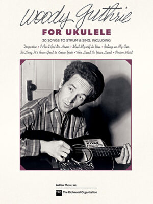 Woody Guthrie for Ukulele Woody Guthrie for Ukulele