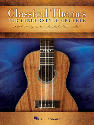 Classical Themes for Fingerstyle Ukulele Classical Themes for Fingerstyle Ukulele