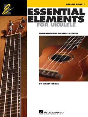 Essential Elements for Ukulele – Method Book 1 Essential Elements for Ukulele – Method Book 1