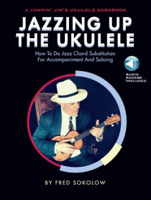Jazzing Up the Ukulele – How to Do Jazz Chord Substitution for Accompaniment and Soloing Jazzing Up the Ukulele – How to Do Jazz Chord Substitution for Accompaniment and Soloing
