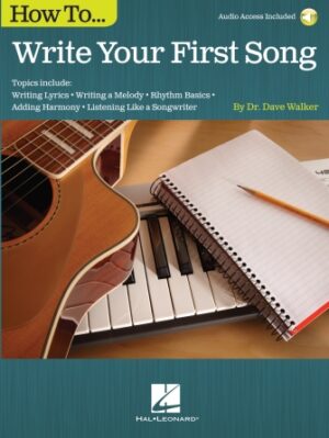 How to Write Your First Song How to Write Your First Song