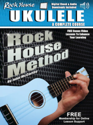 Rock House Ukulele: A Complete Course Rock House Ukulele: A Complete Course