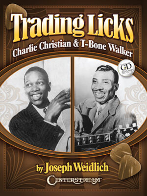 Trading Licks: Charlie Christian & T-Bone Walker Trading Licks: Charlie Christian & T-Bone Walker