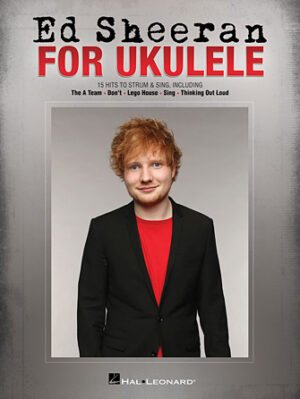 Ed Sheeran for Ukulele Ed Sheeran for Ukulele