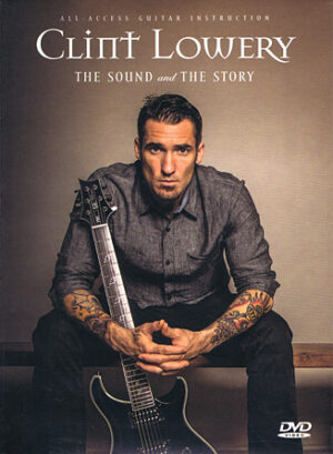 Clint Lowery – The Sound and the Story Clint Lowery – The Sound and the Story