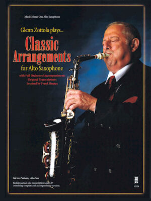 Glenn Zottola Plays Classic Arrangements for Alto Saxophone Glenn Zottola Plays Classic Arrangements for Alto Saxophone