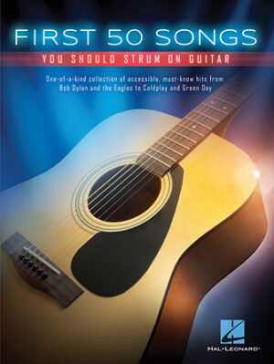 First 50 Songs You Should Strum on Guitar First 50 Songs You Should Strum on Guitar