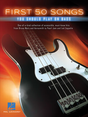 First 50 Songs You Should Play on Bass First 50 Songs You Should Play on Bass