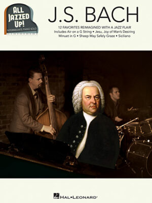 J.S. Bach – All Jazzed Up! J.S. Bach – All Jazzed Up!