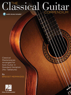 The Classical Guitar Compendium – Classical Masterpieces Arranged for Solo Guitar The Classical Guitar Compendium – Classical Masterpieces Arranged for Solo Guitar