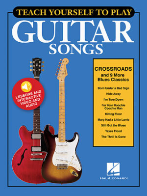 Teach Yourself to Play Guitar Songs: Crossroads & 9 More Blues Classics Teach Yourself to Play Guitar Songs: Crossroads & 9 More Blues Classics