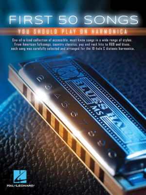First 50 Songs You Should Play on Harmonica First 50 Songs You Should Play on Harmonica