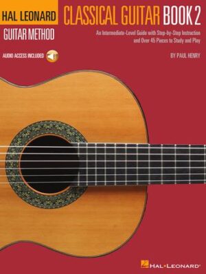 Hal Leonard Classical Guitar Method – Book 2 Hal Leonard Classical Guitar Method – Book 2