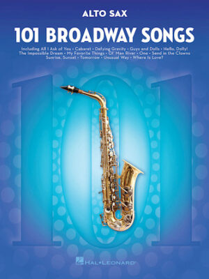 101 Broadway Songs for Alto Sax 101 Broadway Songs for Alto Sax