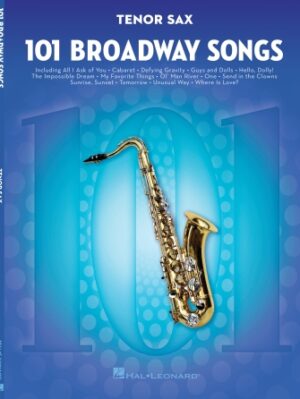101 Broadway Songs for Tenor Sax 101 Broadway Songs for Tenor Sax