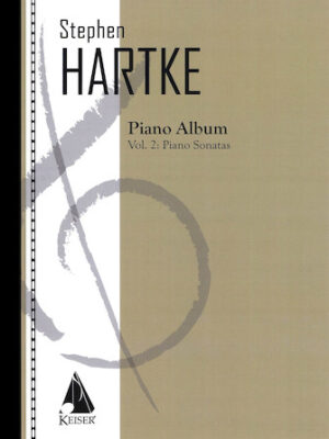 Stephen Hartke Piano Album, Volume. 2: Piano Sonatas Stephen Hartke Piano Album, Volume. 2: Piano Sonatas