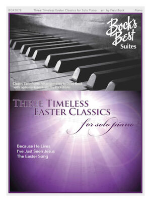3 Timeless Easter Favorites for Solo Piano 3 Timeless Easter Favorites for Solo Piano