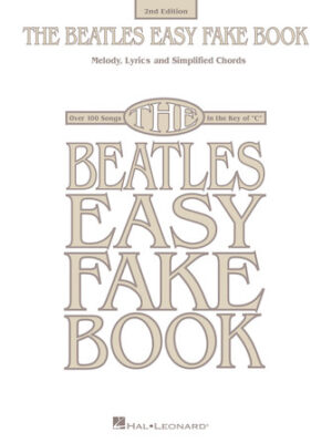 The Beatles Easy Fake Book – 2nd Edition The Beatles Easy Fake Book – 2nd Edition