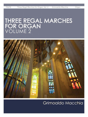 Three Regal Marches for Organ, Vol. 2 Three Regal Marches for Organ, Vol. 2