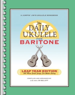 The Daily Ukulele: Leap Year Edition for Baritone Ukulele The Daily Ukulele: Leap Year Edition for Baritone Ukulele