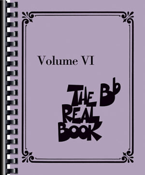 The Real Book – Volume VI The Real Book – Volume VI