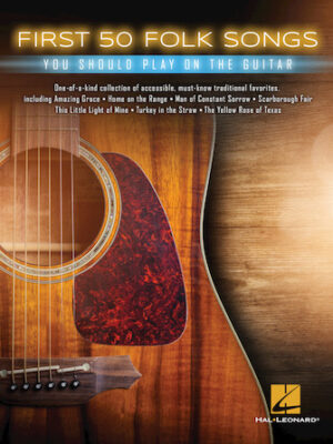 First 50 Folk Songs You Should Play on Guitar First 50 Folk Songs You Should Play on Guitar