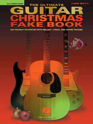 The Ultimate Guitar Christmas Fake Book – 2nd Edition The Ultimate Guitar Christmas Fake Book – 2nd Edition