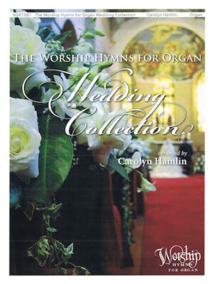 The Worship Hymns for Organ Wedding Collection The Worship Hymns for Organ Wedding Collection