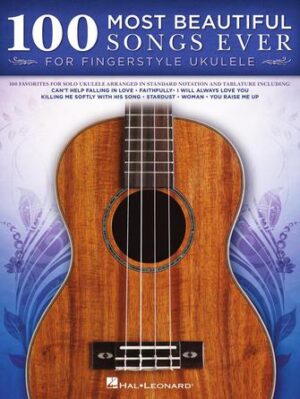 100 Most Beautiful Songs Ever for Fingerstyle Ukulele 100 Most Beautiful Songs Ever for Fingerstyle Ukulele