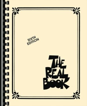 The Real Book – Volume I – Sixth Edition The Real Book – Volume I – Sixth Edition