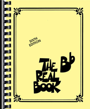 The Real Book – Volume I – Sixth Edition The Real Book – Volume I – Sixth Edition
