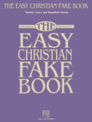 The Easy Christian Fake Book The Easy Christian Fake Book