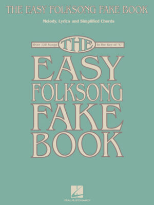 The Easy Folksong Fake Book The Easy Folksong Fake Book
