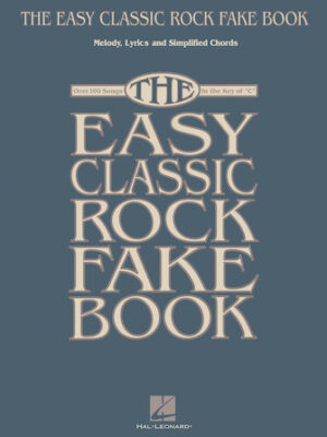The Easy Classic Rock Fake Book The Easy Classic Rock Fake Book