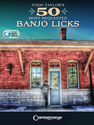 Todd Taylor’s 50 Most Requested Banjo Licks