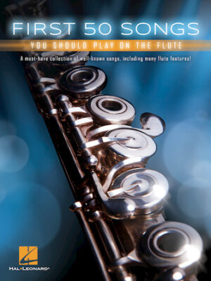 First 50 Songs You Should Play on the Flute First 50 Songs You Should Play on the Flute