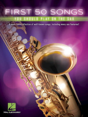 First 50 Songs You Should Play on the Sax First 50 Songs You Should Play on the Sax